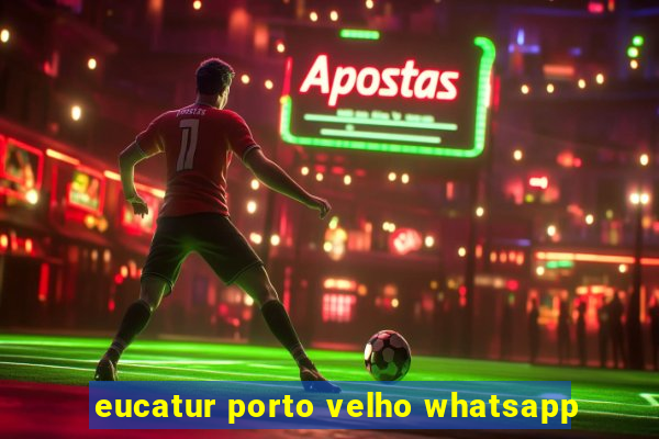 eucatur porto velho whatsapp